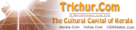 Trichur- The Web site on Cultural Capital of Kerala--Designed and hosted by World viewer Dot Com India Pvt Ltd